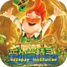 ezzepay instituicao de pagamento ltda